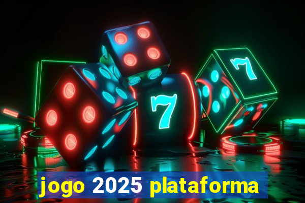 jogo 2025 plataforma